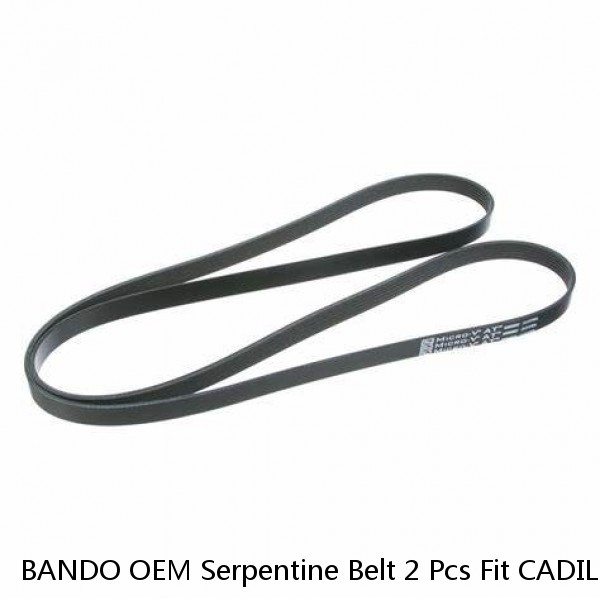 BANDO OEM Serpentine Belt 2 Pcs Fit CADILLAC,CHEVROLET, GMC V8 6.0L ALT 145 Amp 